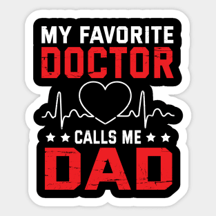 My Favorite Doctor Calls Me Dad Father Daddy Son Daughter Sticker